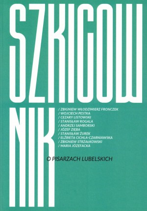 Szkicownik. O pisarzach lubelskich (Lublin 2021)